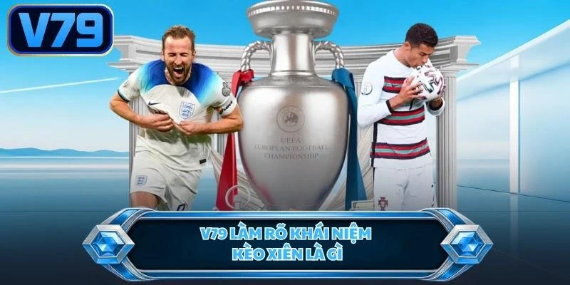v79-lam-ro-khai-niem-keo-xien-la-gi V79 làm rõ khái niệm kèo xiên là gì