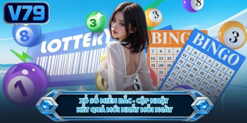 Xổ Số Miền Bắc - Cập Nhật Kết Quả Mới Nhất Mỗi Ngày